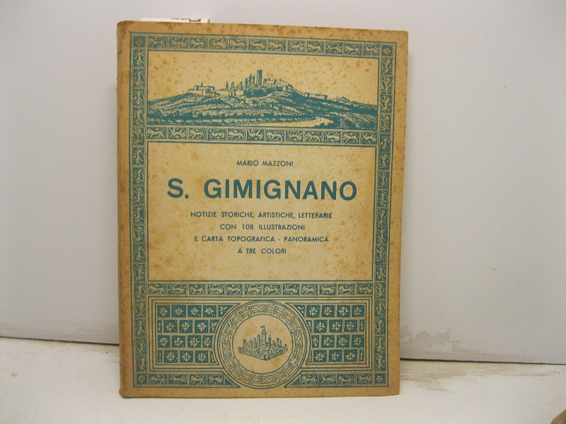 S. Gimignano. Notizie storiche, artistiche, letterarie con 108 illustrazioni e carta topografica - panoramica.